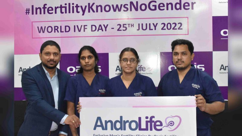 Oasis Fertility, Chennai launches AndroLife – An Exclusive Male Fertility Clinic on World IVF Day!!